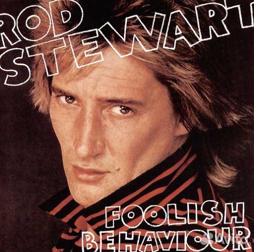 Rod Stewart - Foolish Behaviour